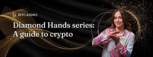 Diamond Hands series: Your guide to becoming a crypto expert
